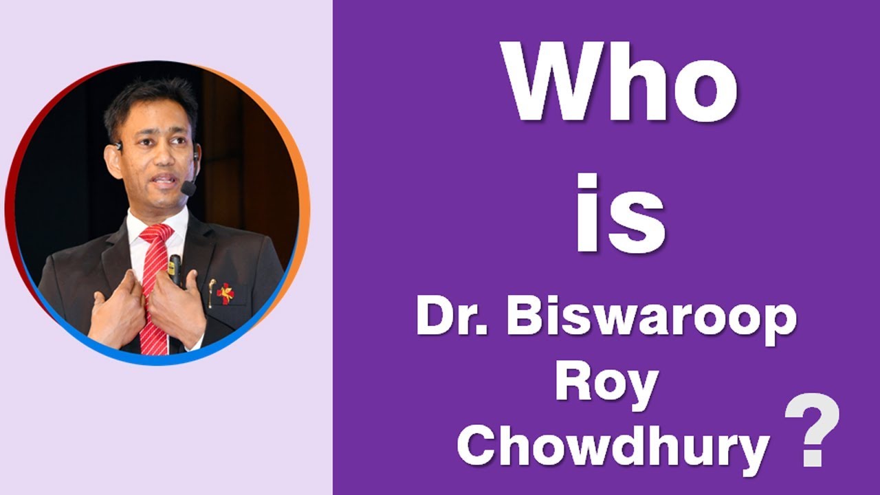 Who is Dr. Biswaroop Roy