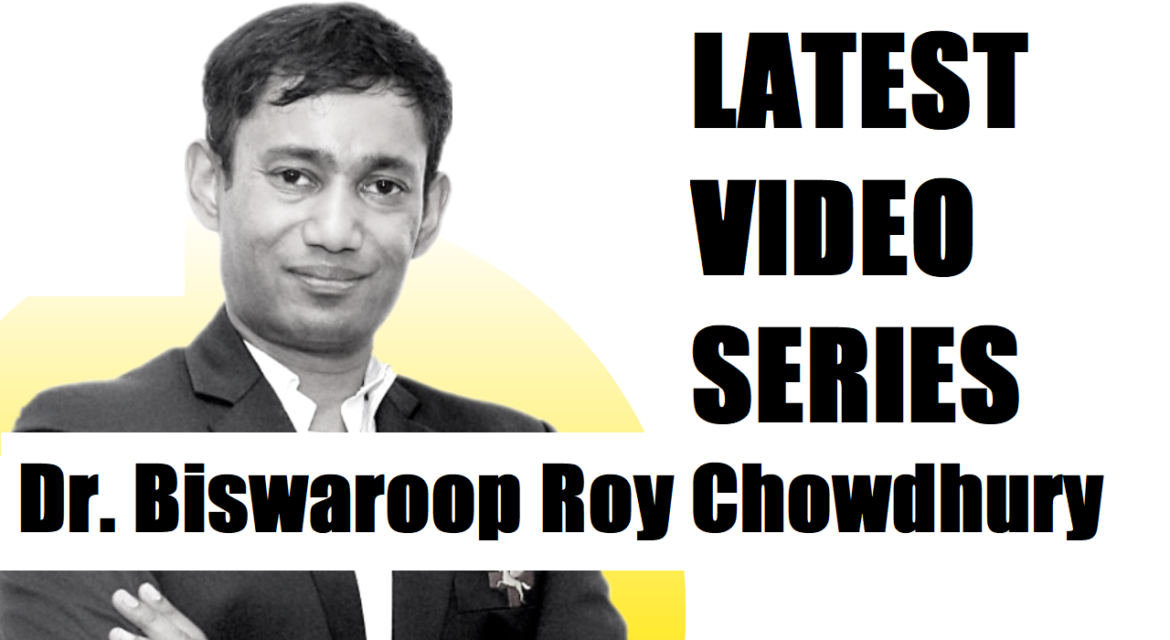Dr. Biswaroop Roy Video Series